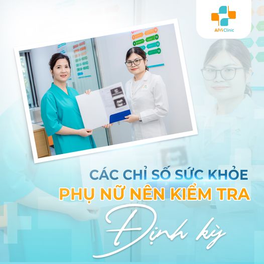 CÁC CHỈ SỐ SỨC KHỎE PHỤ NỮ NÊN KIỂM TRA ĐỊNH KỲ